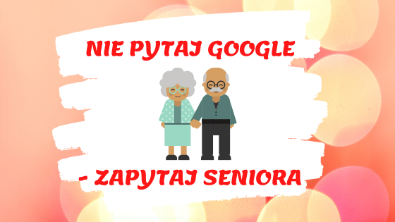 Poraj zaprasza uczniów do konkursu "Nie pytaj Google, zapytaj seniora". 1