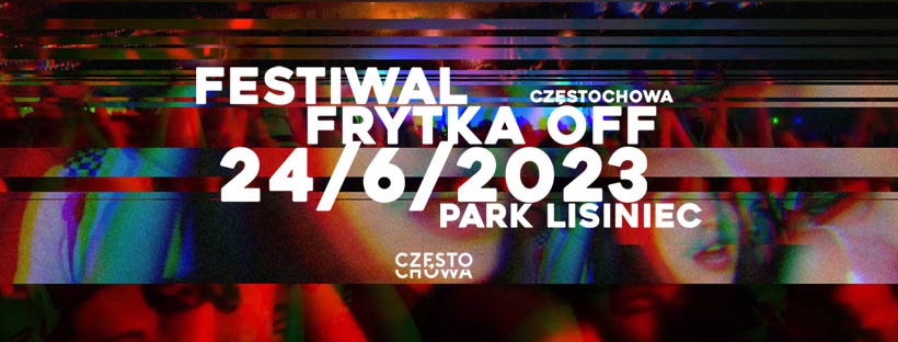 Festiwal Frytka Off 2023. Wakacje powitamy w Parku Lisiniec! 1