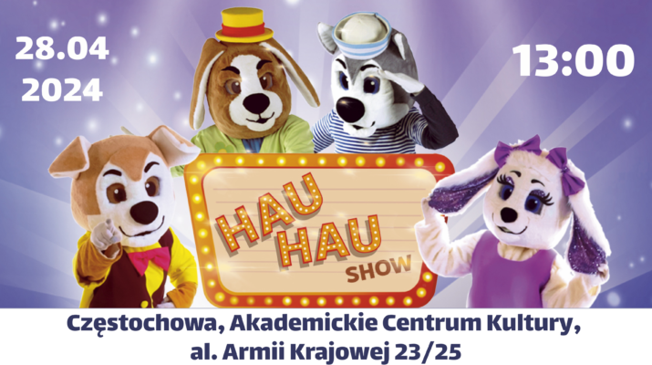„Hau-Hau Show” już 28 kwietnia w Częstochowie. Mamy podwójne zaproszenie na to rodzinne widowisko! [KONKURS] 3