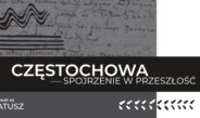 Muzeum Częstochowskie. Historia – nowocześnie, czyli start w 120-lecie