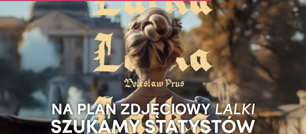 W jurajskim Olsztynie będą kręcić film „Lalka”. Statyści mogą się zgłaszać!