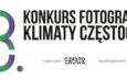 Przed nami finał 18. Konkursu Fotograficznego „Klimaty Częstochowy”