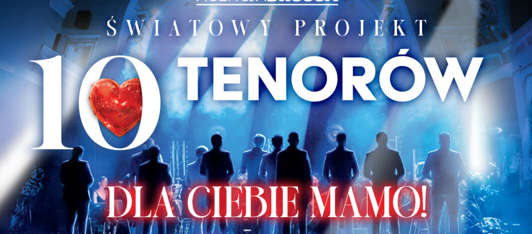 10 Tenorów zaśpiewa „Dla Ciebie Mamo”. Koncert już w maju w Częstochowie. Mamy podwójne zaproszenie [KONKURS]