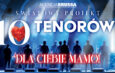 10 Tenorów zaśpiewa „Dla Ciebie Mamo”. Koncert już w maju w Częstochowie. Mamy podwójne zaproszenie [KONKURS]