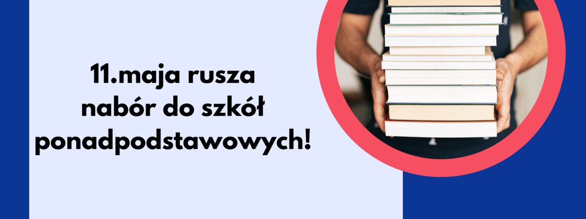 11. maja rozpocznie się nabór do szkół ponadpodstawowych!