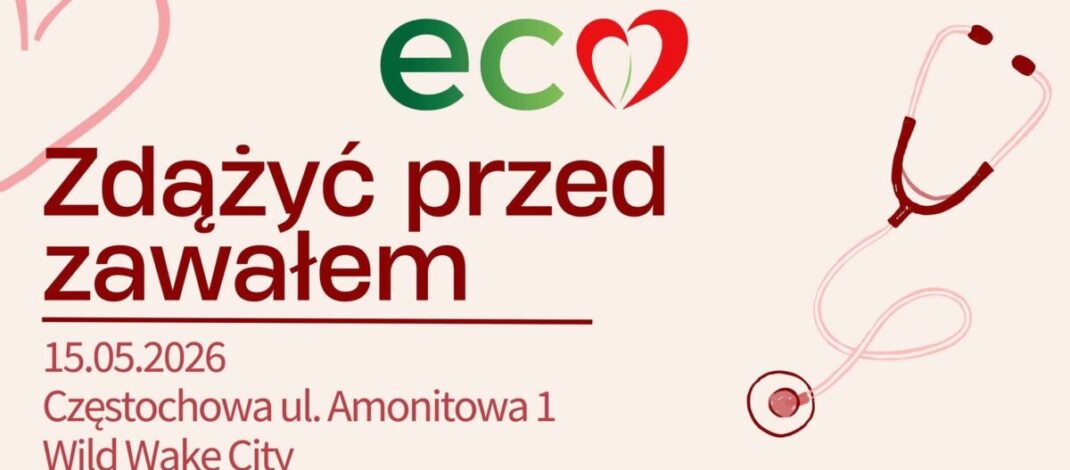 Stowarzyszenie EcoSerce zaprasza 15 maja na bezpłatne warsztaty „Zdążyć przed zawałem”.