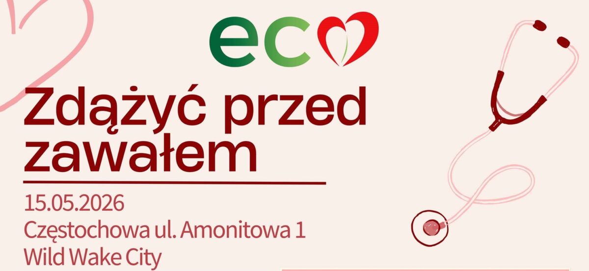 Stowarzyszenie EcoSerce zaprasza 15 maja na bezpłatne warsztaty „Zdążyć przed zawałem”.