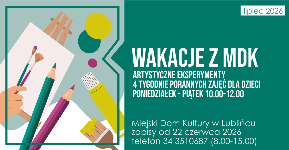 Wakacje MDK Lubliniec ,,Artystyczne eksperymenty’’ – 22 czerwca ruszają zapisy na lipcowe zajęcia!